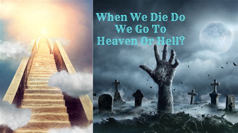 At this point in time, nobody is in <b>Heaven</b> <b>or</b> Hell. . When you die do you go to heaven or wait for judgement day